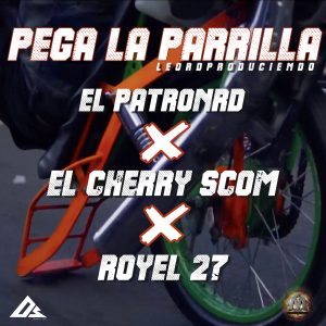 El Patron RD Ft. El Cherry Scom y Royel 27 – Pega La Parrilla (Remix)